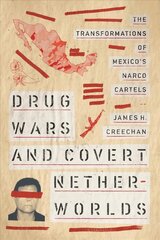 Drug Wars and Covert Netherworlds: The Transformations of Mexico's Narco Cartels kaina ir informacija | Socialinių mokslų knygos | pigu.lt