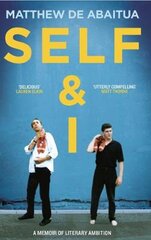 Self & I: A Memoir of Literary Ambition kaina ir informacija | Biografijos, autobiografijos, memuarai | pigu.lt