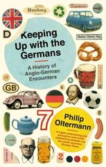 Keeping Up With the Germans: A History of Anglo-German Encounters Main цена и информация | Книги по социальным наукам | pigu.lt