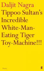 Tippoo Sultan's Incredible White-Man-Eating Tiger Toy-Machine!!! Main цена и информация | Поэзия | pigu.lt