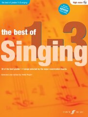 Best Of Singing Grades 1 - 3 (High Voice): 30 of the Best Grades 1-3 Songs Selected by the Major Examination Boards цена и информация | Книги об искусстве | pigu.lt