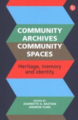 Community Archives, Community Spaces: Heritage, Memory and Identity цена и информация | Энциклопедии, справочники | pigu.lt