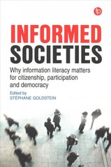 Informed Societies: Why information literacy matters for citizenship, participation and democracy kaina ir informacija | Ekonomikos knygos | pigu.lt
