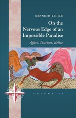 On the Nervous Edge of an Impossible Paradise: Affect, Tourism, Belize цена и информация | Книги по социальным наукам | pigu.lt