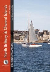 North Brittany & Channel Islands Cruising Companion: A Yachtsman's Pilot and Cruising Guide to Ports and Harbours from the Alderney Race to the Chenal Du Four 3rd New edition цена и информация | Книги о питании и здоровом образе жизни | pigu.lt