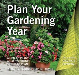 Plan Your Gardening Year: Plan, Plant and Maintain London kaina ir informacija | Knygos apie sodininkystę | pigu.lt