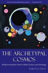Archetypal Cosmos: Rediscovering the Gods in Myth, Science and Astrology kaina ir informacija | Ekonomikos knygos | pigu.lt