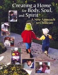 Creating a Home for Body, Soul, and Spirit: A New Approach to Childcare цена и информация | Самоучители | pigu.lt