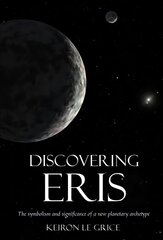 Discovering Eris: The Symbolism and Significance of a New Planetary Archetype kaina ir informacija | Knygos apie sveiką gyvenseną ir mitybą | pigu.lt