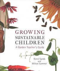 Growing Sustainable Children: A Garden Teacher's Guide цена и информация | Книги по социальным наукам | pigu.lt