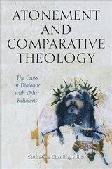 Atonement and Comparative Theology: The Cross in Dialogue with Other Religions kaina ir informacija | Dvasinės knygos | pigu.lt