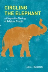 Circling the Elephant: A Comparative Theology of Religious Diversity kaina ir informacija | Dvasinės knygos | pigu.lt