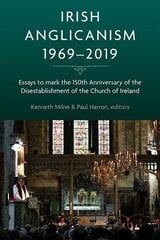 Irish Anglicanism, 1969-2019: Essays to mark the 150th anniversary of the Disestablishment of the Church of Ireland цена и информация | Духовная литература | pigu.lt