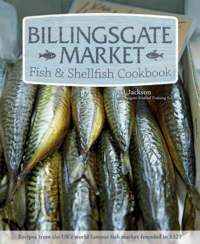 Billingsgate Market Fish & Shellfish Cookbook: Recipes from the UK's World Famous Fish Market Founded in 1327 kaina ir informacija | Receptų knygos | pigu.lt