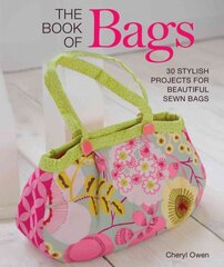 Book of Bags: 30 Stylish Projects for Beautiful Sewn Bags цена и информация | Книги о питании и здоровом образе жизни | pigu.lt