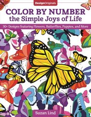 Color by Number the Simple Joys of Life: 30plus Designs featuring Flowers, Butterflies, Puppies, and More цена и информация | Книги об искусстве | pigu.lt