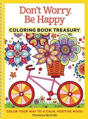 Don't Worry, Be Happy Coloring Book Treasury: Color Your Way To a Calm, Positive Mood цена и информация | Книги об искусстве | pigu.lt