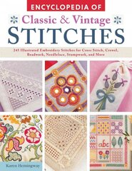 Encyclopedia of Classic & Vintage Stitches: 245 Illustrated Embroidery Stitches for Cross Stitch, Crewel, Beadwork, Needlelace, Stumpwork, and More цена и информация | Книги о питании и здоровом образе жизни | pigu.lt