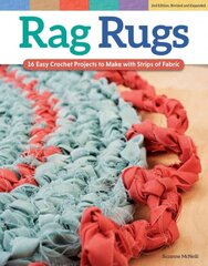 Rag Rugs, 2nd Edition, Revised and Expanded: 16 Easy Crochet Projects to Make with Strips of Fabric 2nd Revised edition цена и информация | Книги о питании и здоровом образе жизни | pigu.lt
