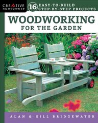 Woodworking for the Garden: 16 Easy-to-Build Step-by-Step Projects kaina ir informacija | Knygos apie sveiką gyvenseną ir mitybą | pigu.lt