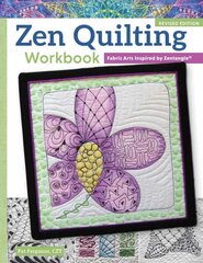 Zen Quilting Workbook, Revised Edition: Fabric Arts Inspired by Zentangle(R) Revised edition цена и информация | Книги о питании и здоровом образе жизни | pigu.lt