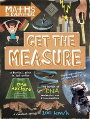 Maths is Everywhere: Get the Measure: Units and measurements цена и информация | Книги для подростков и молодежи | pigu.lt