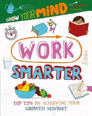 Grow Your Mind: Work Smarter Illustrated edition kaina ir informacija | Knygos paaugliams ir jaunimui | pigu.lt