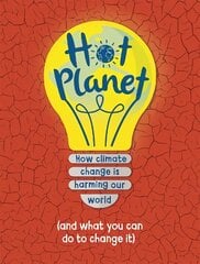 Hot Planet: How climate change is harming Earth (and what you can do to help) kaina ir informacija | Knygos paaugliams ir jaunimui | pigu.lt