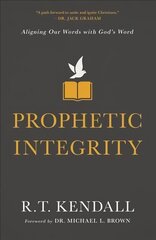 Prophetic Integrity: Aligning Our Words with God's Word цена и информация | Духовная литература | pigu.lt