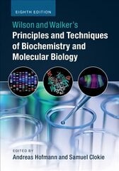 Wilson and Walker's Principles and Techniques of Biochemistry and Molecular Biology 8th Revised edition цена и информация | Книги по экономике | pigu.lt