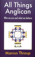 All Things Anglican: Who we are and what we believe kaina ir informacija | Dvasinės knygos | pigu.lt