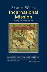 Incarnational Mission: Being with the world цена и информация | Духовная литература | pigu.lt