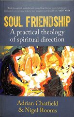 Soul Friendship: A practical theology of spiritual direction kaina ir informacija | Dvasinės knygos | pigu.lt