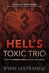 Hell's Toxic Trio: Defeat the Demonic Spirits That Stall Your Destiny цена и информация | Духовная литература | pigu.lt