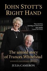 John Stott's Right Hand: The untold story of Frances Whitehead 2nd Enlarged edition kaina ir informacija | Biografijos, autobiografijos, memuarai | pigu.lt