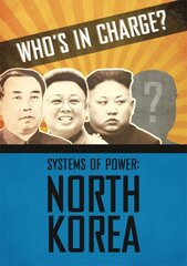 Who's in Charge? Systems of Power: North Korea цена и информация | Исторические книги | pigu.lt