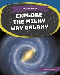 Explore Space! Explore the Milky Way Galaxy цена и информация | Книги для подростков и молодежи | pigu.lt