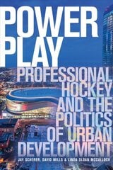 Power Play: Professional Hockey and the Politics of Urban Development kaina ir informacija | Knygos apie sveiką gyvenseną ir mitybą | pigu.lt