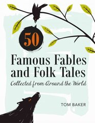 50 Famous Fables and Folk Tales: Collected from Around the World: Collected from Around the World kaina ir informacija | Socialinių mokslų knygos | pigu.lt