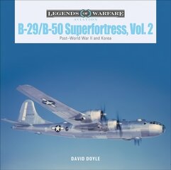 B-29/B-50 Superfortress, Vol. 2: Post-World War II and Korea цена и информация | Книги по социальным наукам | pigu.lt