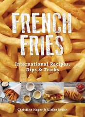 French Fries: International Recipes, Dips and Tricks: International Recipes, Dips & Tricks цена и информация | Книги рецептов | pigu.lt