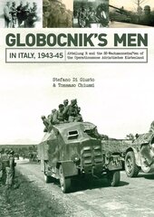 Globocnik's Men in Italy, 1943-45: Abteilung R and the SS-Wachmannschaften of the Operationszone Adriatisches KAstenland kaina ir informacija | Istorinės knygos | pigu.lt