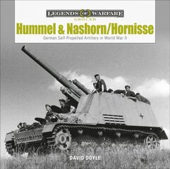 Hummel and Nashorn/Hornisse: German Self-Propelled Artillery in World War II: German Self-Propelled Artillery in World War II цена и информация | Книги по социальным наукам | pigu.lt