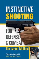 Instinctive Shooting for Defense and Combat: the Israeli Method: The Israeli Method цена и информация | Книги о питании и здоровом образе жизни | pigu.lt