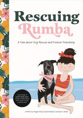 Rescuing Rumba: A Tale About Dog Rescue and Forever Friendship kaina ir informacija | Knygos mažiesiems | pigu.lt