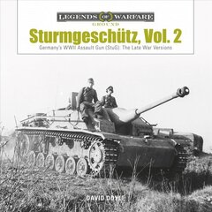 Sturmgeschutz: Germany's WWII Assault Gun (StuG), Vol.2: The Late War Versions: Germany's WWII Assault Gun (StuG), Vol.2: The Late War Versions цена и информация | Исторические книги | pigu.lt
