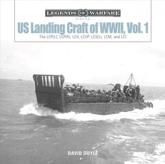 US Landing Craft of World War II, Vol. 1: The LCP(L), LCP(R), LCV, LCVP, LCS(L), LCM and LCI: The LCP(L), LCP(R), LCV, LCVP, LCS(L), LCM, and LCI цена и информация | Книги по социальным наукам | pigu.lt