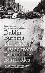 Dublin Burning: The Easter Rising from Behind the Barricades цена и информация | Биографии, автобиогафии, мемуары | pigu.lt