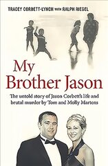 My Brother Jason: The Untold Story of Jason Corbett's Life and Brutal Death kaina ir informacija | Biografijos, autobiografijos, memuarai | pigu.lt