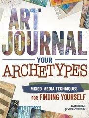 Art Journal Archetypes: Mixed Media Techniques for Finding Yourself цена и информация | Книги о питании и здоровом образе жизни | pigu.lt